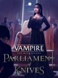 Vampire: The Masquerade - Parliament of Knives