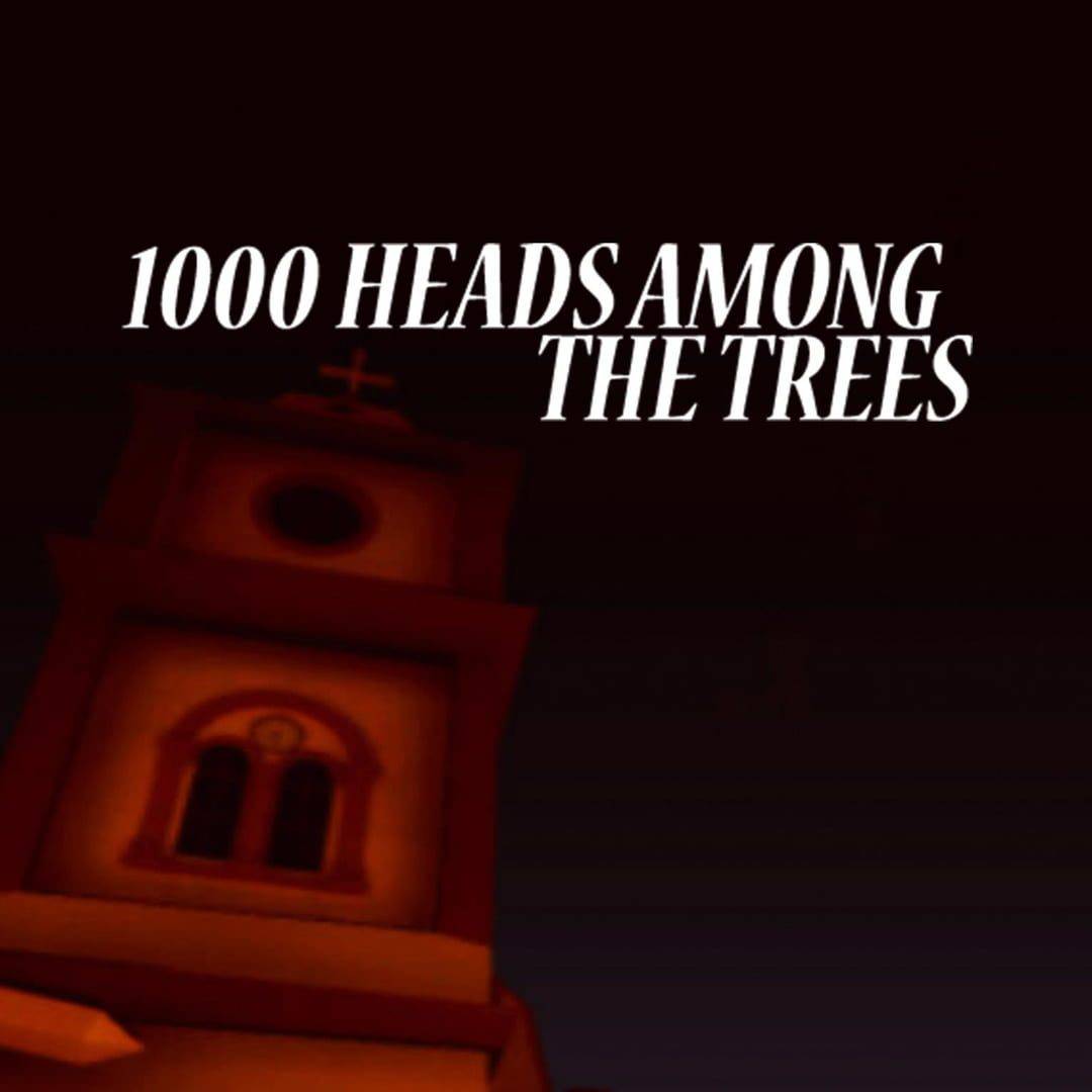1000 Heads Among the Trees