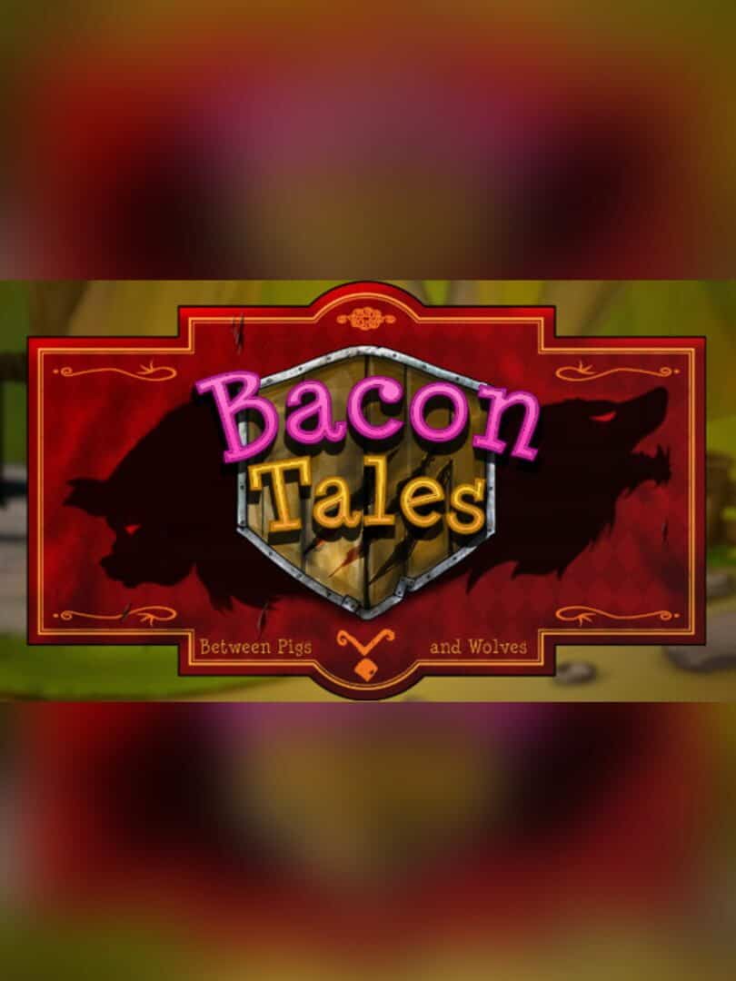 Bacon Tales - Between Pigs and Wolves