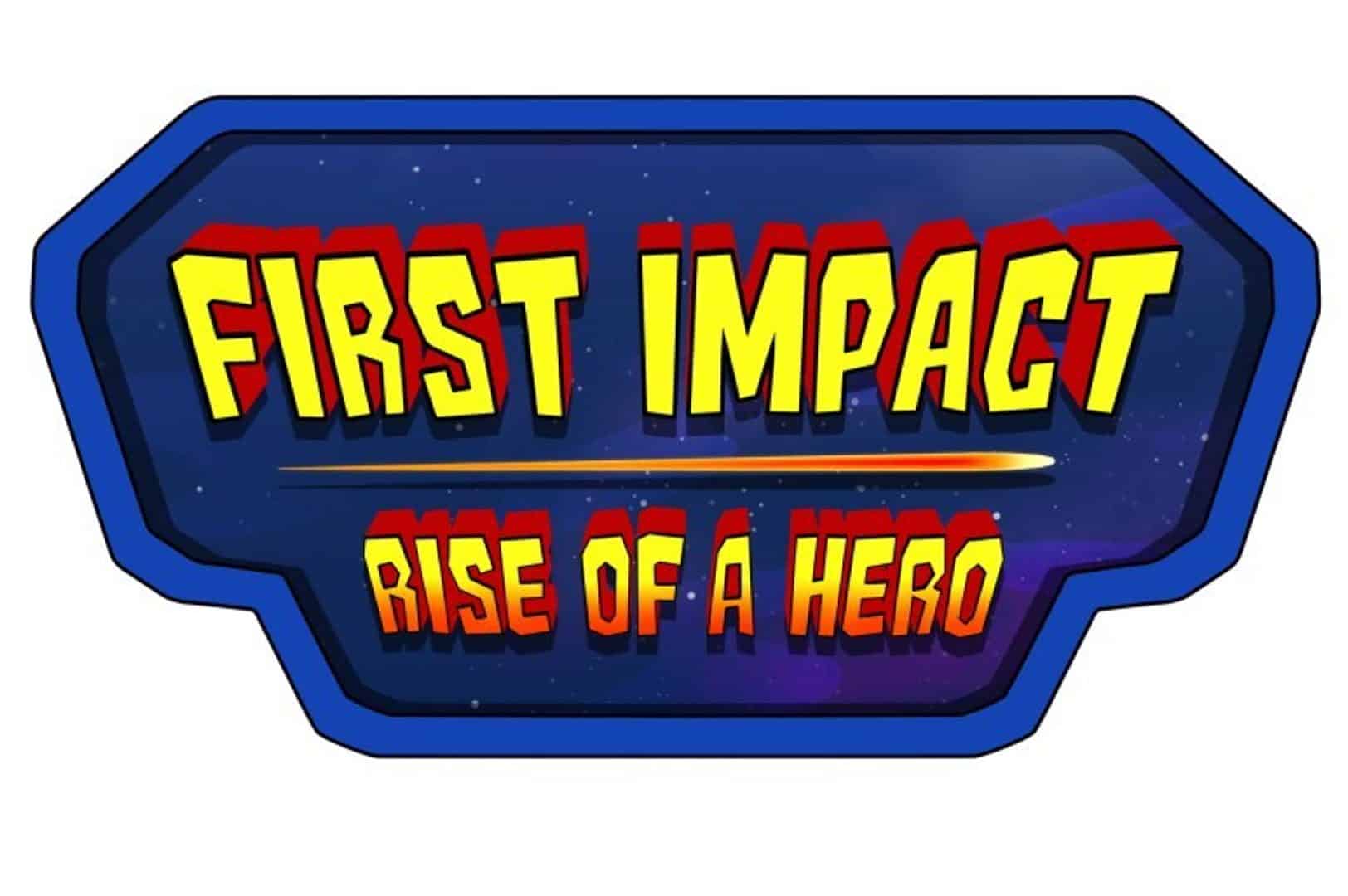 First Impact: Rise of a Hero