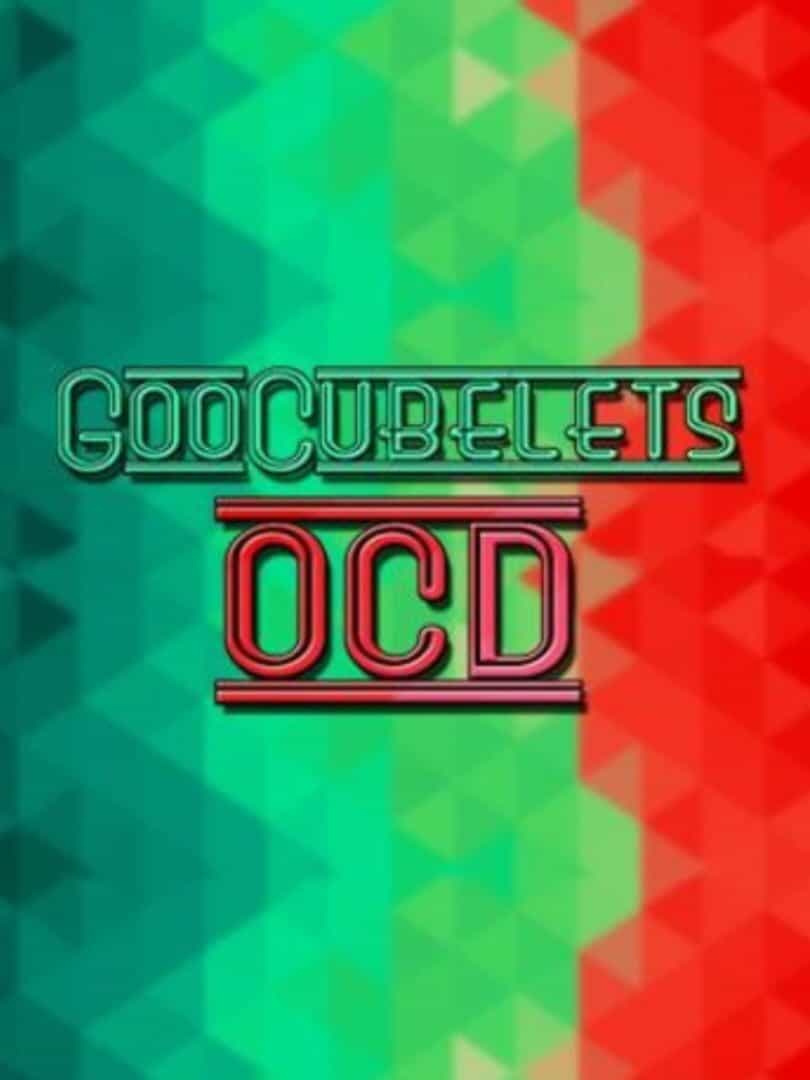 GooCubelets: OCD