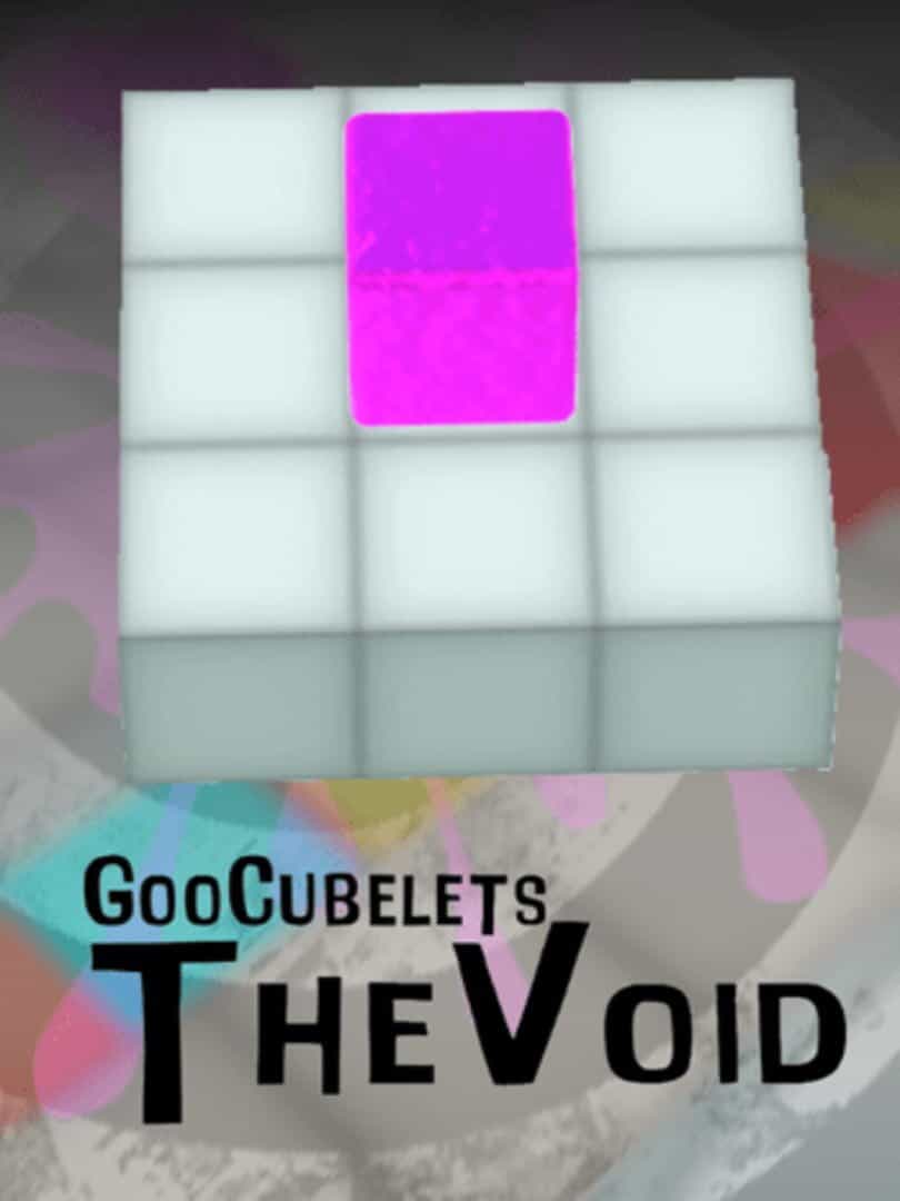 GooCubelets: The Void