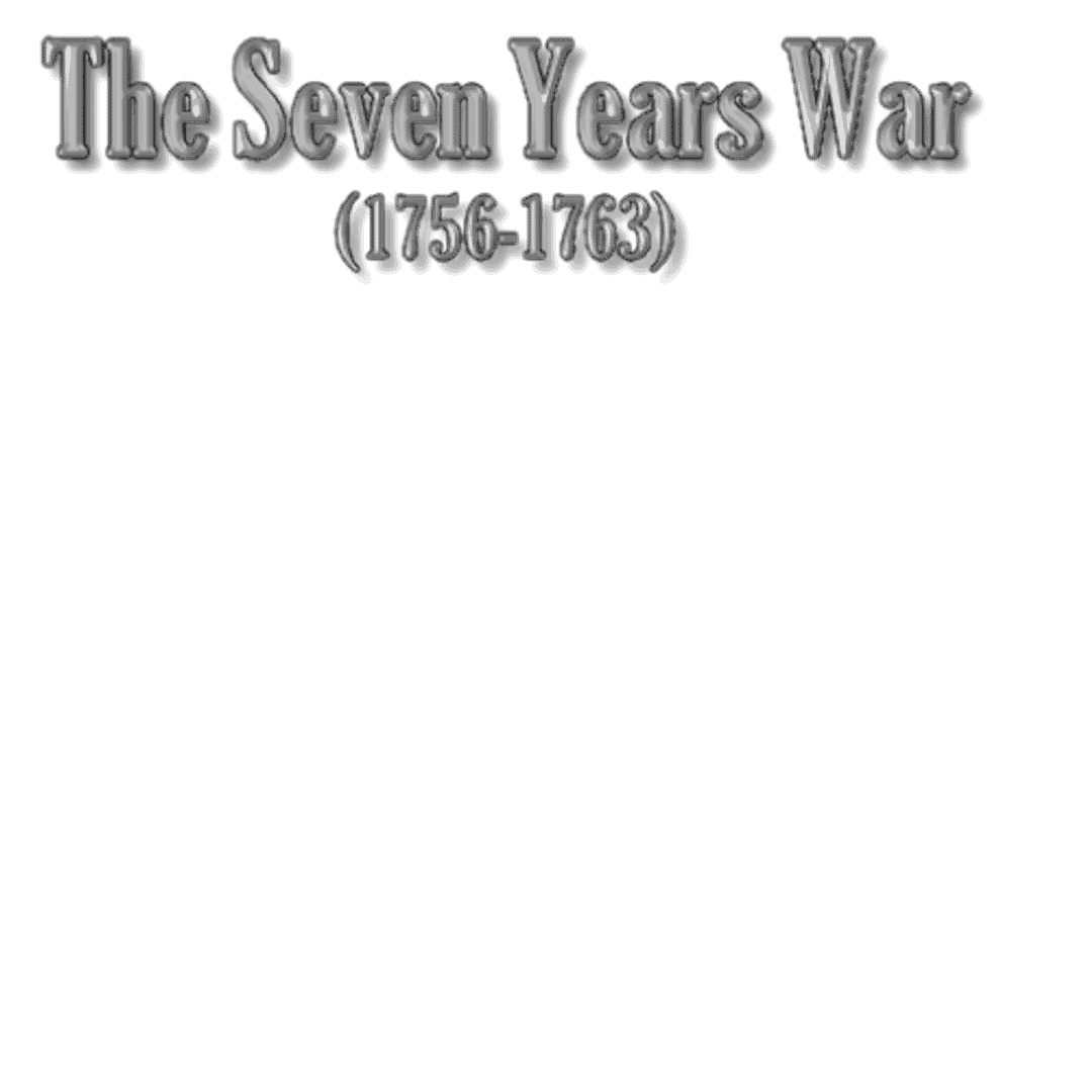 The Seven Years War (1756-1763)