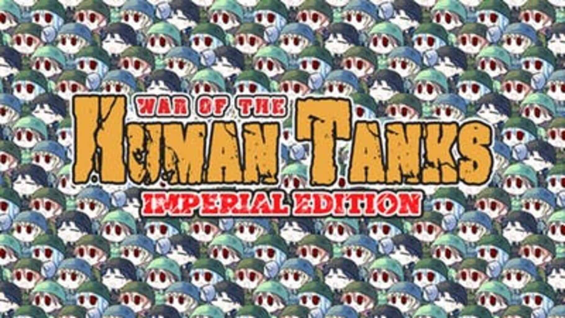 War of the Human Tanks - Imperial Edition