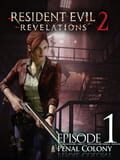 Resident Evil Revelations 2 - Episode 1: Penal Colony