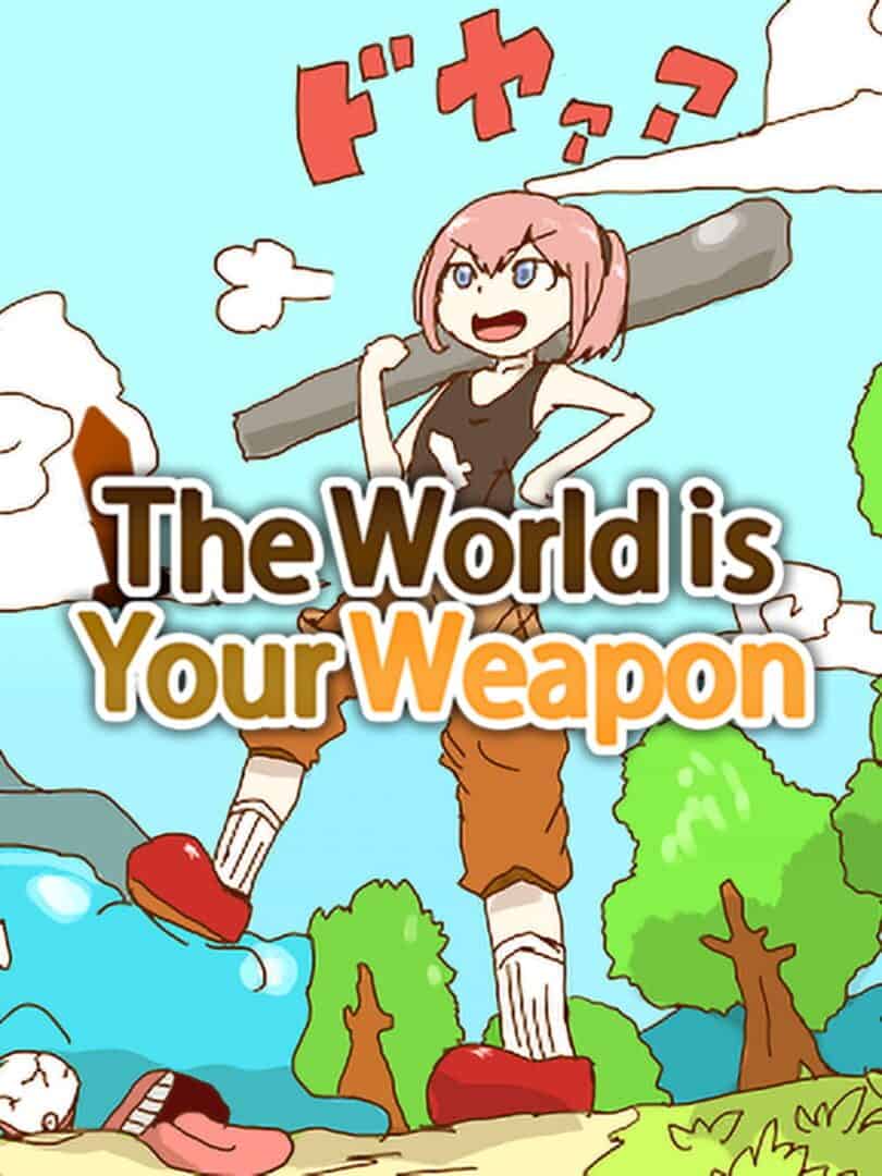 The World is Your Weapon