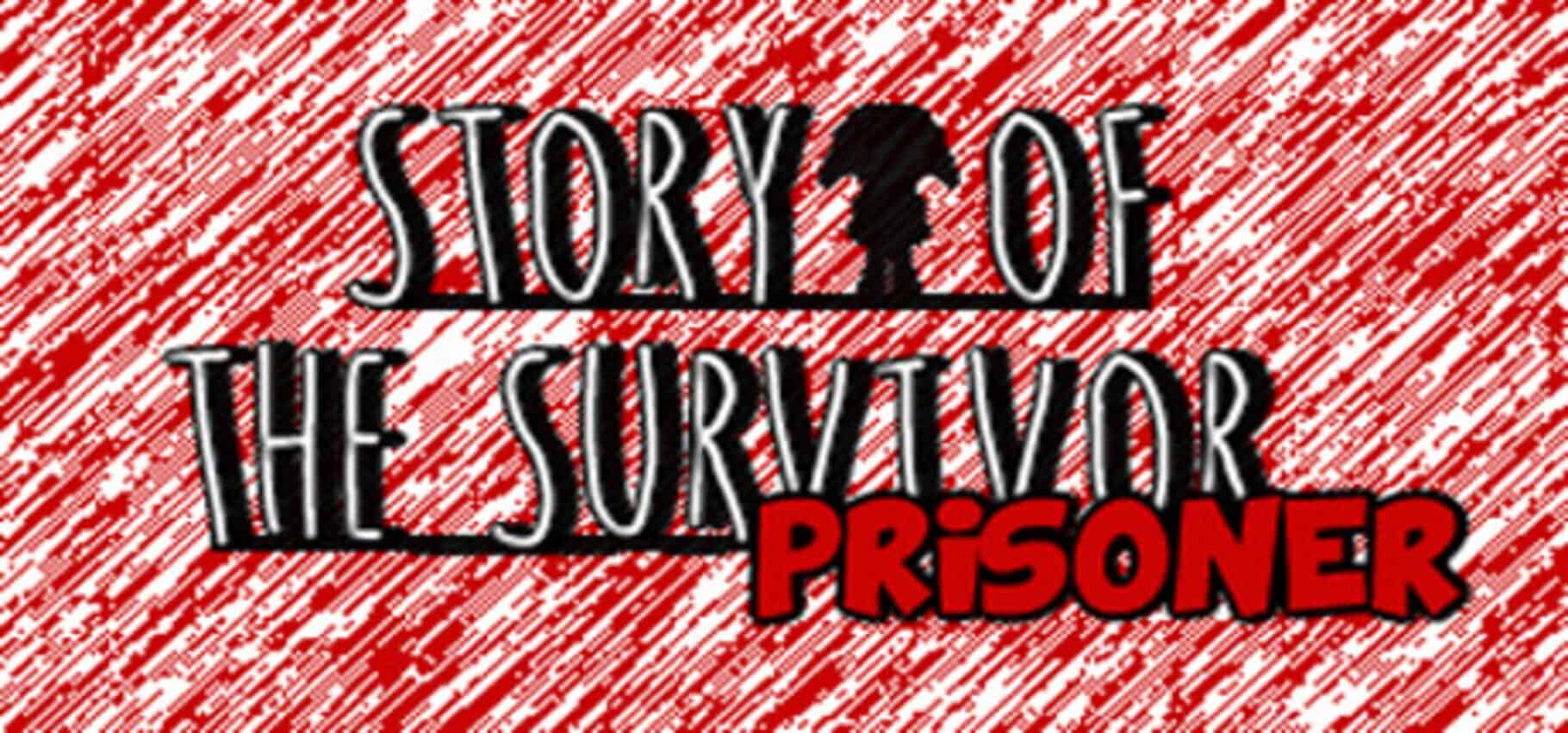 Story of the Survivor: Prisoner