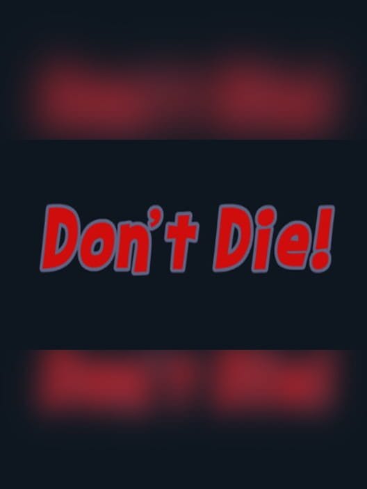 Don't Die!
