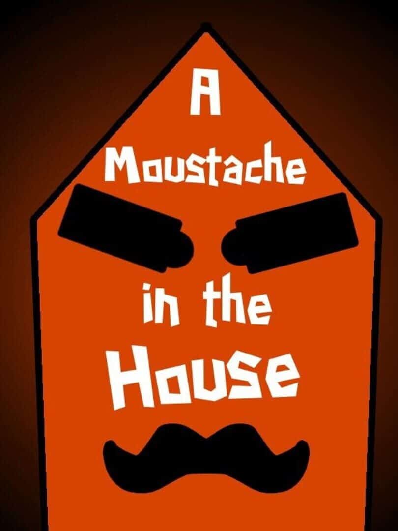 A Moustache in the House