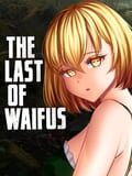 The Last of Waifus