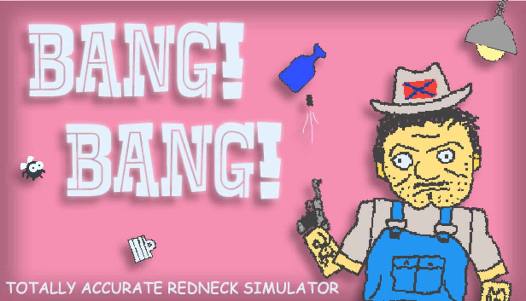 BANG! BANG! Totally Accurate Redneck Simulator