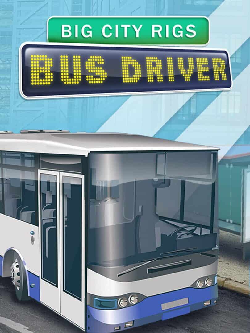 Big City Rigs - Bus Driver