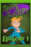 Shape Shift Shawn: Episode 1 - Tale of the Transmogrified