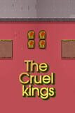 The Cruel kings