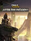 Trials Fusion: After the Incident
