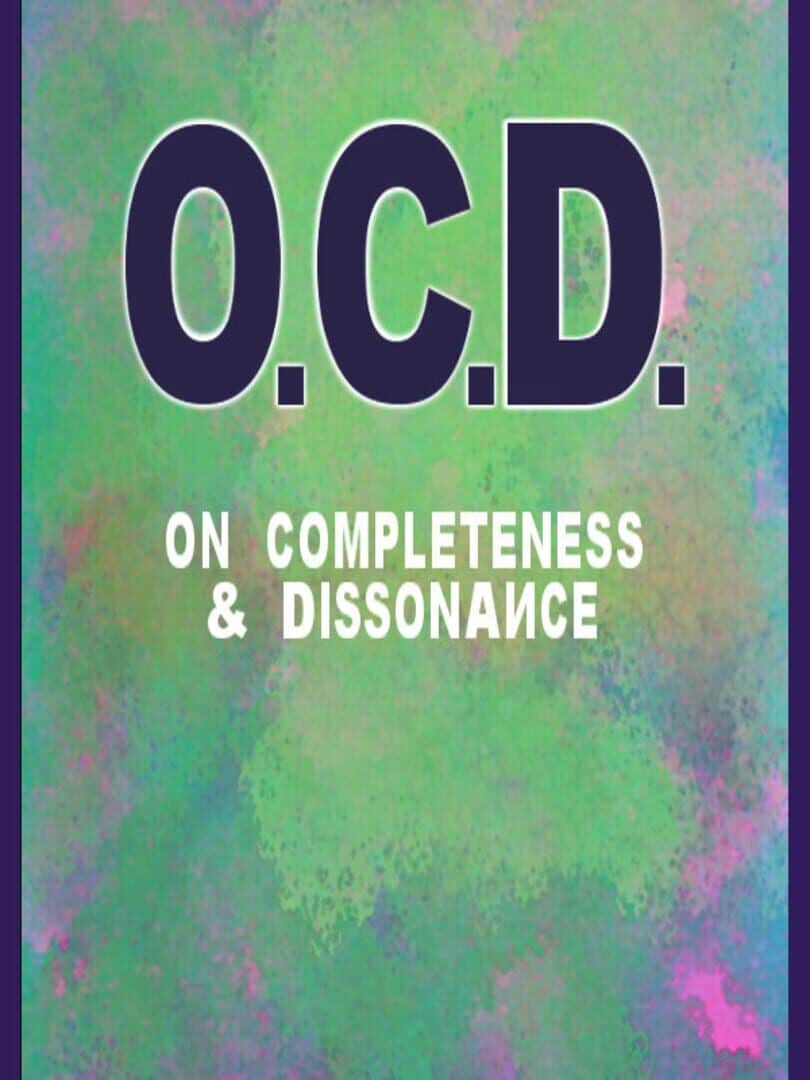 O.C.D. - On Completeness & Dissonance