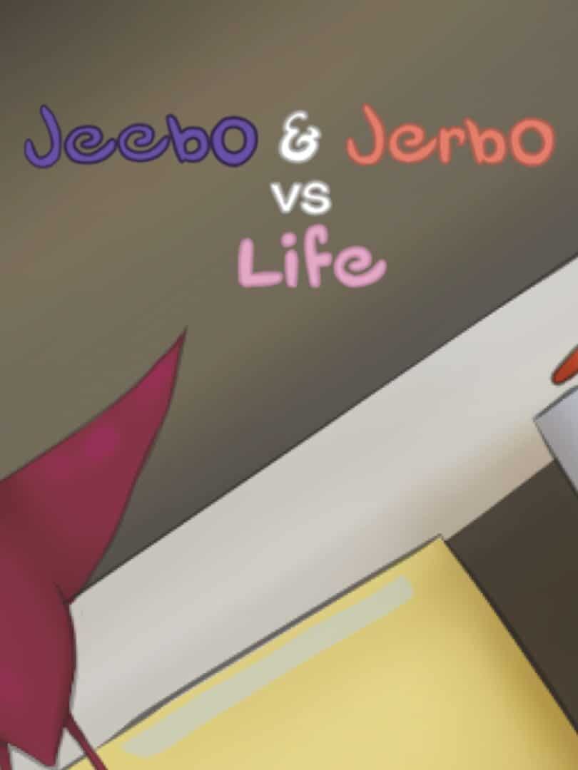 Jeebo & Jerbo vs. Life