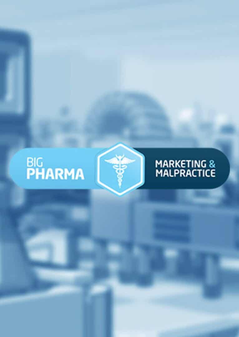 Big Pharma: Marketing and Malpractice