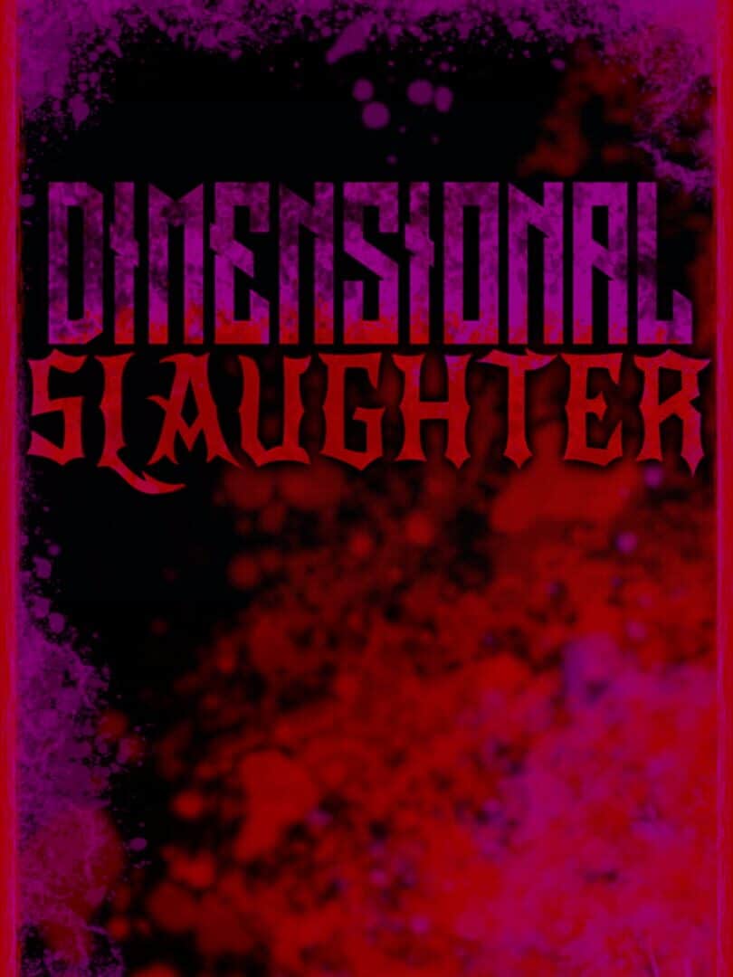 Dimensional Slaughter