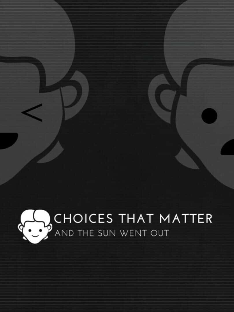 Choices That Matter: And the Sun Went Out