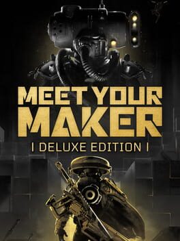 Meet Your Maker: Deluxe Edition