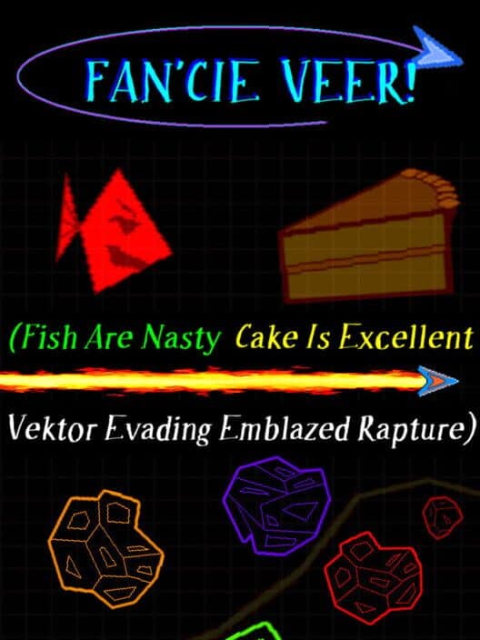 Fan'cie Veer! (Fish Are Nasty, Cake Is Excellent Vektor Evading Emblazed Rapture)