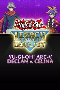 Yu-Gi-Oh! Legacy of the Duelist: Arc-V - Declan vs Celina