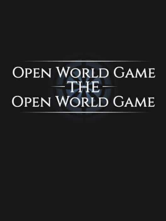 Open World Game: The Open World Game