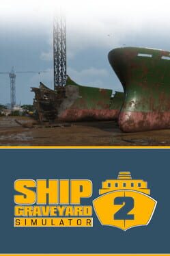 Ship Graveyard Simulator 2: Steel Giants