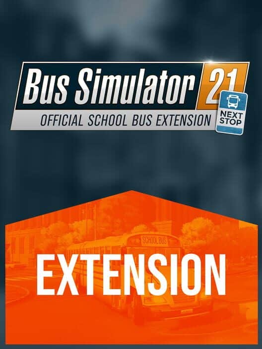 Bus Simulator 21: Next Stop - Official School Bus Extension