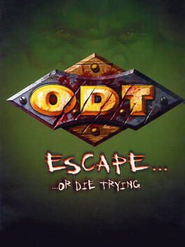 O.D.T.: Escape... ...Or Die Trying