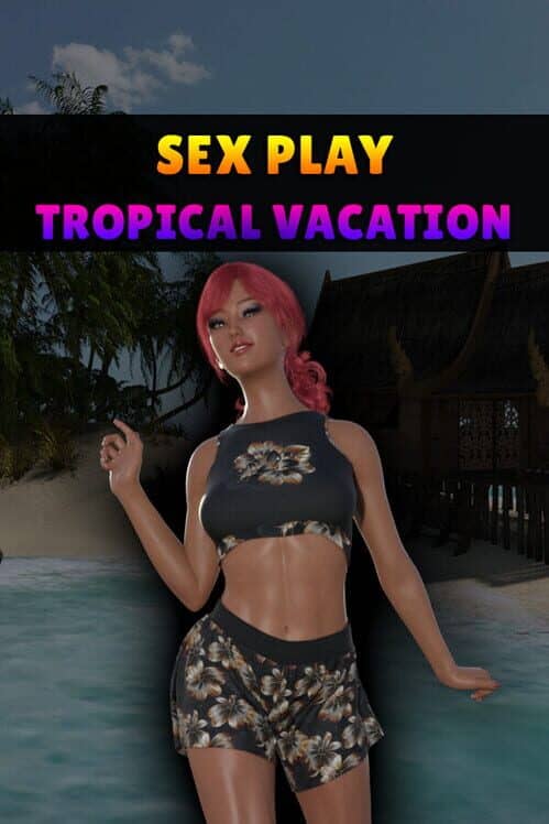 Sex Play: Tropical Vacation