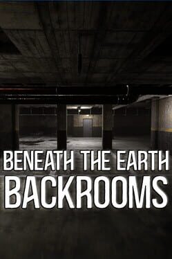 Beneath The Earth: Backrooms