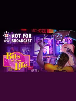 Not For Broadcast: Bits of Your Life
