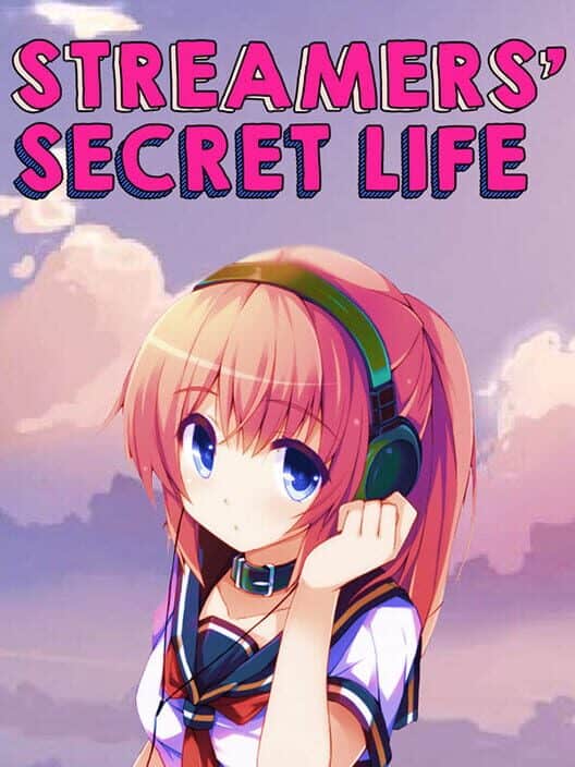 Streamers' Secret Life