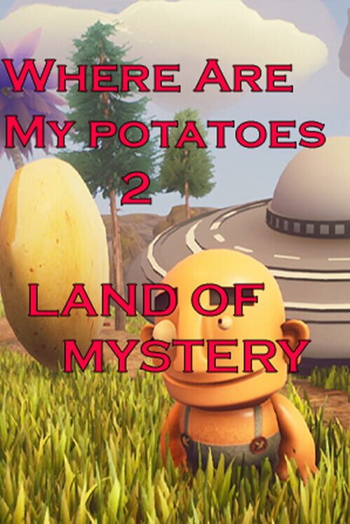 Where are my potatoes 2: Land Of Mystery