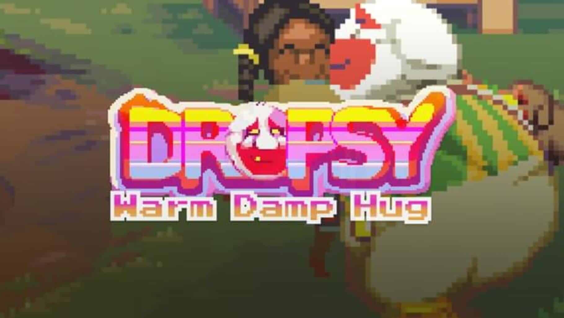 Dropsy: Warm Damp Hug